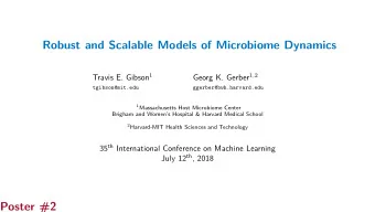 Robust and Scalable Models of Microbiome Dynamics Travis E. Gibson 1 Georg K. Gerber 1 , 2