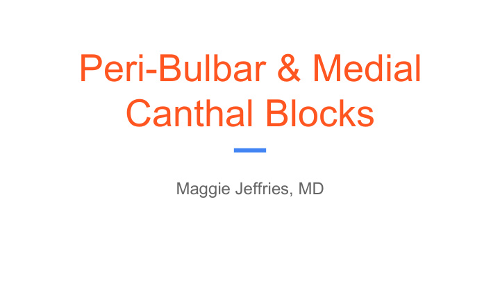 peri bulbar medial canthal blocks