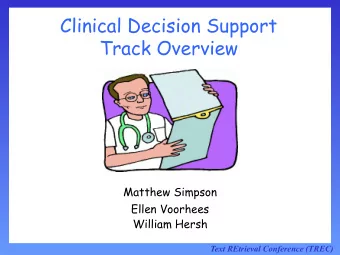 Clinical Decision Support  Track Overview  Matthew Simpson  Ellen Voorhees  William Hersh Text