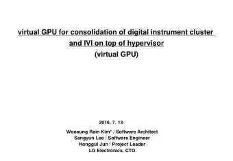 (virtual GPU)  2016. 7. 13  Woosung Rain Kim* / Software Architect  Sangyun Lee / Software Engineer