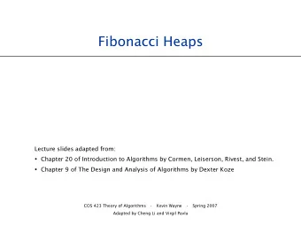 Fibonacci Heaps  Lecture slides adapted from:  Chapter 20 of Introduction to Algorithms by