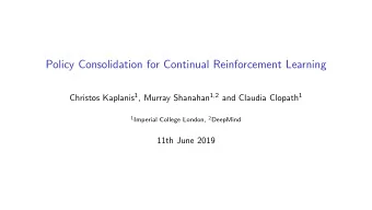Policy Consolidation for Continual Reinforcement Learning Christos Kaplanis 1 , Murray Shanahan 1,2
