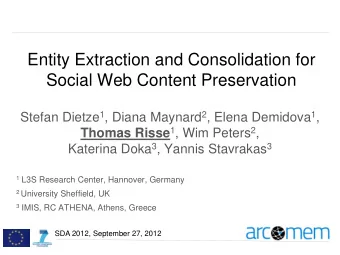 Entity Extraction and Consolidation for  Social Web Content Preservation Stefan Dietze 1 , Diana