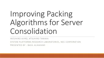 Improving Packing  Algorithms for Server  Consolidation  YASUHIRO AJIRO, ATSUHIRO TANAKA  SYSTEM