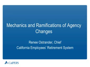 Mechanics and Ramifications of Agency  Changes  Renee Ostrander, Chief  California Employees