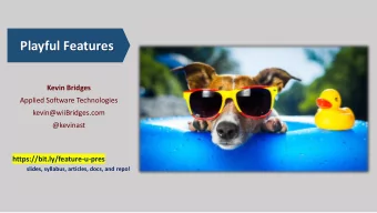 Playful Features  Kevin Bridges  Applied Software Technologies  kevin@wiiBridges.com  @kevinast