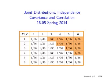 Joint Distributions, Independence Covariance and Correlation 18.05 Spring 2014 X \ Y  1  2  3  4  5