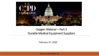 Oxygen W  Webinar  ar  Part 3  3  Durable M  Medical E  Equipment S  Suppliers  February 27,