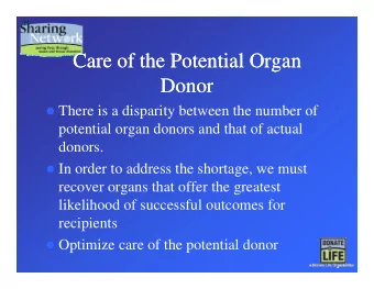 C  C  Care of the Potential Organ  Care of the Potential Organ  f h  f h  i l O  i l O  Donor