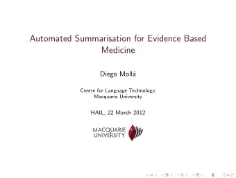 Automated Summarisation for Evidence Based  Medicine  Diego Moll  a  Centre for Language