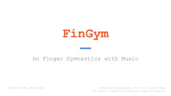FinGym  Do Finger Gymnastics with Music  Michael Jnger, Rong Zeng  Interaction Engineering, Prof.
