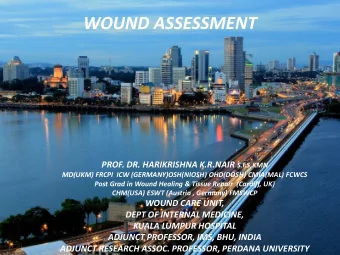 WOUND ASSESSMENT PROF. DR. HARIKRISHNA K.R.NAIR S.I.S KMN  MD(UKM) FRCPI  ICW (GERMANY)OSH(NIOSH)