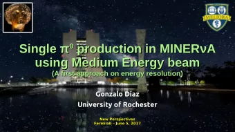 production in MINERA  A  Single  0 production in MINER  using Medium Energy beam  using