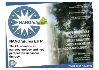 nanotechnology and new  perspective in cancer therapy  Treviso 20-21 Nov. 2015  Treviso 20-21 Nov.