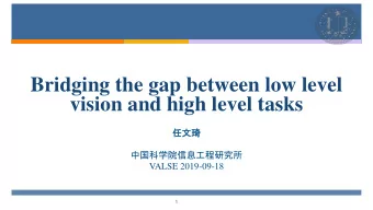 Bridging the gap between low level  vision and high level tasks