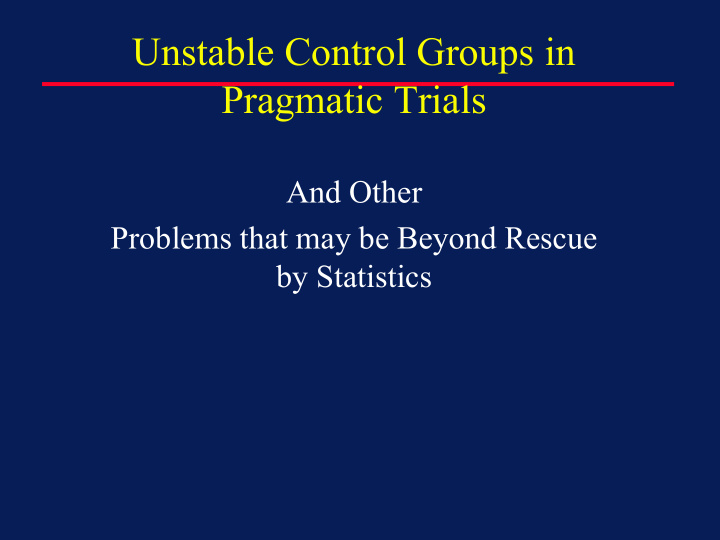 unstable control groups in pragmatic trials