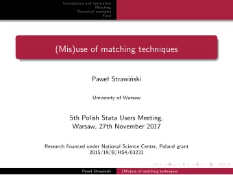 (Mis)use of matching techniques  Pawe Strawiski  University of Warsaw  5th Polish Stata Users