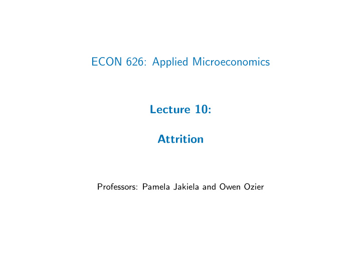 econ 626 applied microeconomics lecture 10 attrition