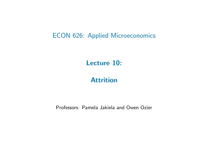 econ 626 applied microeconomics lecture 10 attrition