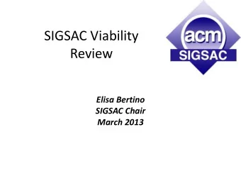 Review  Elisa Bertino  SIGSAC Chair  March 2013  Special Interest Group on  Security, Audit and