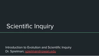 Scientific Inquiry  Introduction to Evolution and Scientific Inquiry  Dr. Spielman;