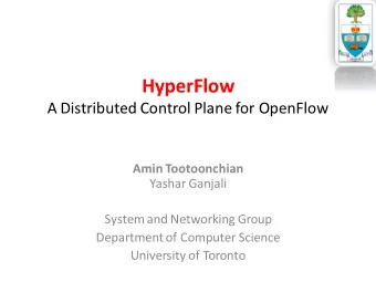 HyperFlow  A Distributed Control Plane for OpenFlow  Amin Tootoonchian  Yashar Ganjali  System and