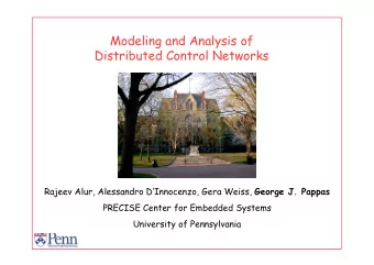 Modeling and Analysis of  Distributed Control Networks Rajeev Alur, Alessandro DInnocenzo, Gera