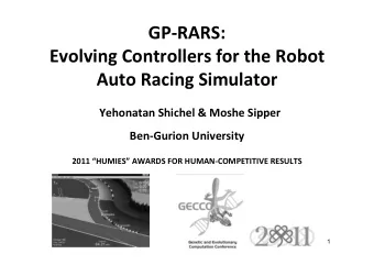 GP-RARS:  Evolving Controllers for the Robot  Auto Racing Simulator  Yehonatan Shichel &amp; Moshe