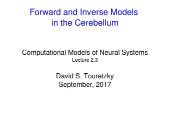 Forward and Inverse Models  in the Cerebellum  Computational Models of Neural Systems  Lecture 2.3