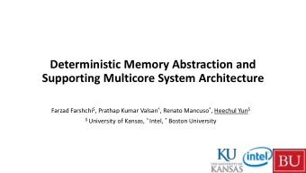 Deterministic Memory Abstraction and  Supporting Multicore System Architecture Farzad Farshchi $ ,