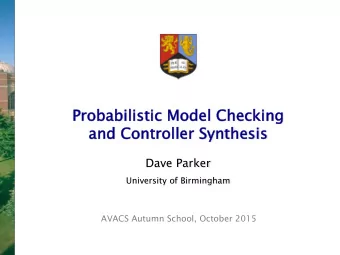 Probabilisti tic Model Checking   and Contr  troller Synth thesis    Dave Parker