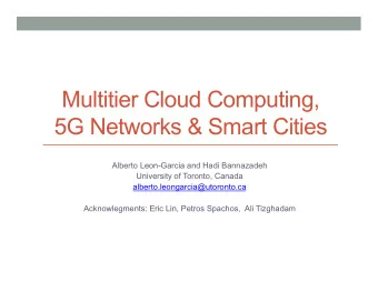 Multitier Cloud Computing,  5G Networks &amp; Smart Cities  Alberto Leon-Garcia and Hadi Bannazadeh