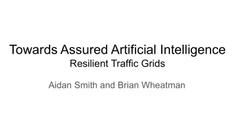 Towards Assured Artificial Intelligence  Resilient Traffic Grids  Aidan Smith and Brian Wheatman