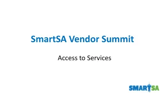 SmartSA Vendor Summit  Access to Services  What is Accessible SMARTSA?  Technology empowers