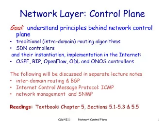 Network Layer: Control Plane  Goal:  understand principles behind network control  plane