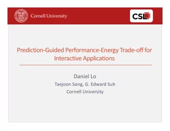 Prediction-Guided Performance-Energy Trade-off for  Interactive Applications  Daniel Lo  Taejoon