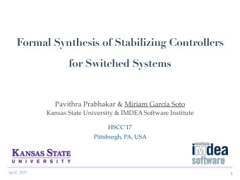 Formal Synthesis of Stabilizing Controllers  for Switched Systems  Pavithra Prabhakar &amp; Miriam