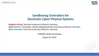 Sandboxing Controllers for  Stochastic Cyber-Physical Systems Bingzhuo Zhong, Technical University