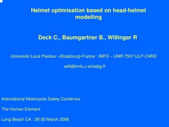 Helmet optimisation based on head-helmet  modelling  Deck C., Baumgartner B., Willinger R.