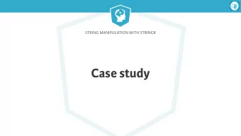 Case study  String Manipulation with stringr  The truth is rarely pure and never simple. The