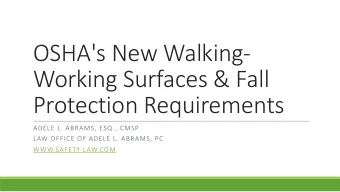 OSHA's New Walking-  Working Surfaces &amp; Fall  Protection Requirements  ADELE L. ABRAMS, ESQ.,