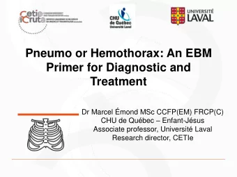 Pneumo or Hemothorax: An EBM  Primer for Diagnostic and  Treatment  Dr Marcel mond MSc CCFP(EM)