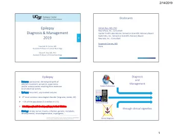 Epilepsy  Vikram Rao, MD, PhD  NeuroPace, Inc.: Consultant  Diagnosis &amp; Management  Upsher