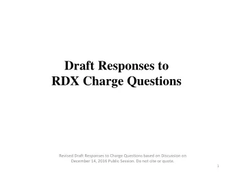 Draft Responses to  RDX Charge Questions  Revised Draft Responses to Charge Questions based on