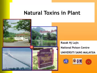 Natural Toxins in Plant  Razak Hj Lajis  National Poison Centre  UNIVERSITI SAINS MALAYSIA