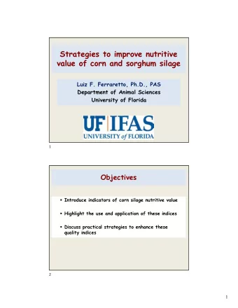 Strategies to improve nutritive  value of corn and sorghum silage  Luiz F. Ferraretto, Ph.D., PAS