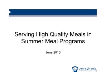 Serving High Quality Meals in Summer Meal Programs  June 2016 Importance of High Quality Meals
