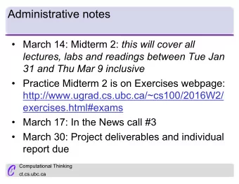 Administrative notes  March 14: Midterm 2: this will cover all  lectures, labs and readings