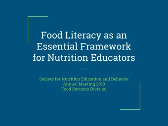 Food Literacy as an  Essential Framework  for Nutrition Educators  Society for Nutrition Education