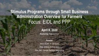 Focus: EIDL and PPP  April 8, 2020 Hosted by: Kansas Corn  Panelist:  Brian Kuehl, K Coe Isom  Kala